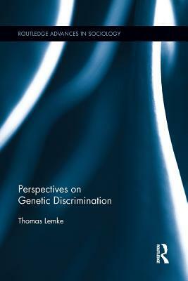 Perspectives on Genetic Discrimination by Thomas Lemke