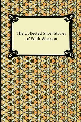 The Collected Short Stories of Edith Wharton by Edith Wharton