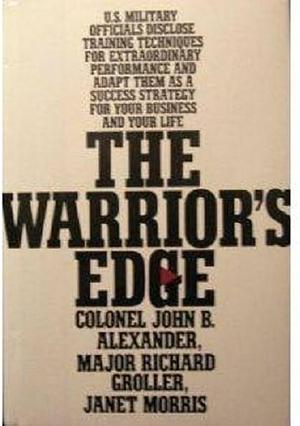The Warrior's Edge by Janet Morris, Richard Groller, John B. Alexander