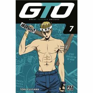 GTO: Great Teacher Onizuka, Vol. 7 by Tōru Fujisawa