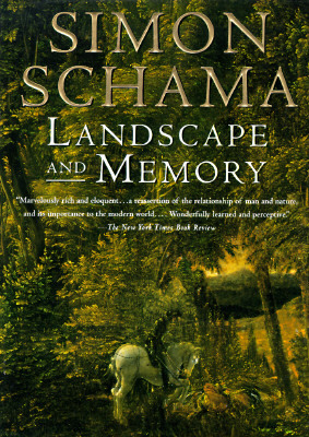 Landscape and Memory by Simon Schama