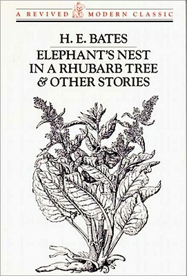 Elephant's Nest in a Rhubarb Tree & Other Stories by H.E. Bates