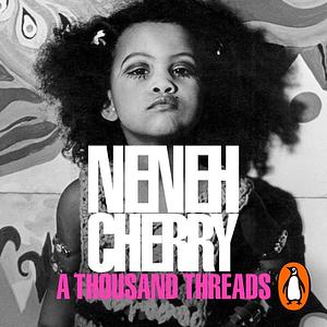 A Thousand Threads by Neneh Cherry