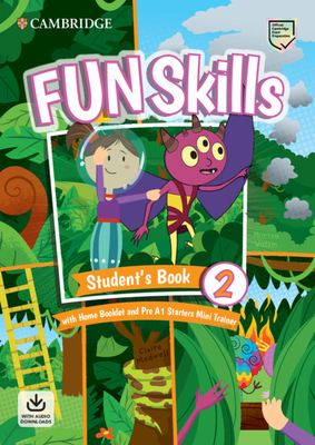 Fun Skills Level 2/Starters Student's Book with Home Booklet and Mini Trainer with Downloadable Audio by Claire Medwell, Montse Watkin