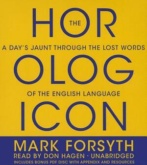 The Horologicon: A Day's Jaunt Through the Lost Words of the English Language by Mark Forsyth