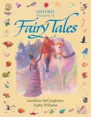 The Oxford Treasury of Fairy Tales by Geraldine McCaughrean, Sophy Williams