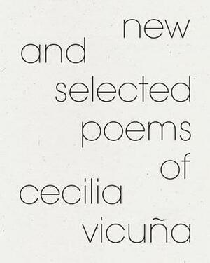 New and Selected Poems of Cecilia Vicu�a by Rosa Alcalá, Cecilia Vicuña