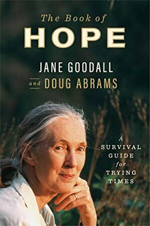 The Book of Hope: A Survival Guide for Trying Times by Doug Abrams, Jane Goodall
