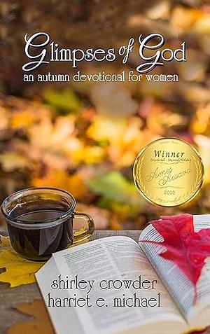 Glimpses of God: an autumn devotional for women (Glimpses of God Devotional Series) by Shirley Crowder