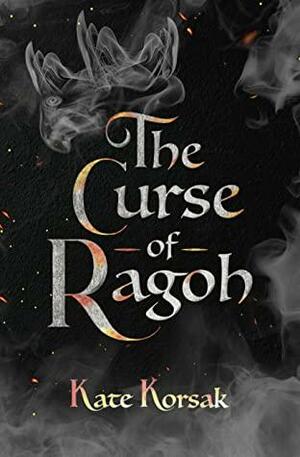 The Curse of Ragoh by Kate Korsak