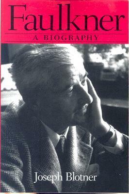 Faulkner: A Biography by Joseph Blotner