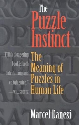 The Puzzle Instinct: The Meaning of Puzzles in Human Life by Marcel Danesi