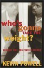 Who's Gonna Take the Weight:Manhood, Race, and Power in America by Kevin Powell