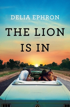 The Lion is In by Delia Ephron