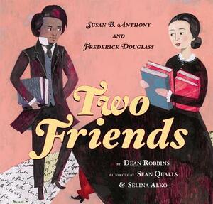 Two Friends: Susan B. Anthony and Frederick Douglass by Dean Robbins