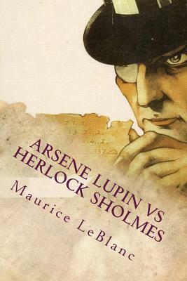 Arsene Lupin vs Herlock Sholmes by Maurice Leblanc
