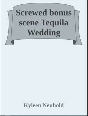 Tequila Wedding by K.M. Neuhold