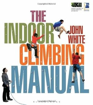 The Indoor Climbing Manual by John White