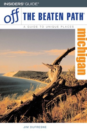 Michigan Off the Beaten Path by Jim Dufresne