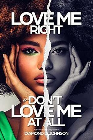 Love Me Right Or Don't Love Me At All by Diamond D. Johnson