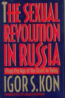 The Sexual Revolution in Russia: From the Age of the Czars to Today by Igor Semyonovich Kon