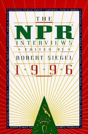 The NPR Interviews 1996 by Robert Siegel