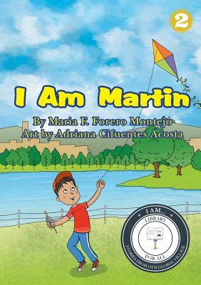 I Am Martin by Maria F. Forero Montejo