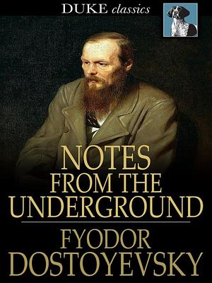 Notes from the Underground by Fyodor Dostoevsky