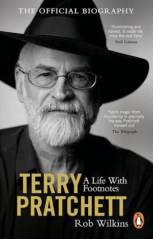 Terry Pratchett: a Life with Footnotes: The Official Biography by Rob Wilkins