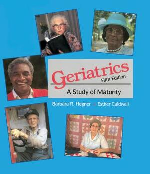 Geriatrics by Barbara R. Hegner, Esther Caldwell