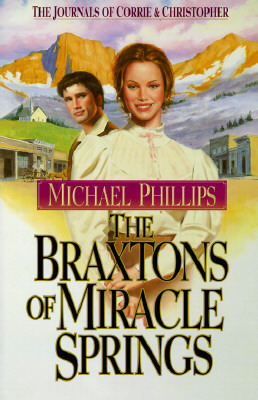 The Braxtons of Miracle Springs by Michael R. Phillips