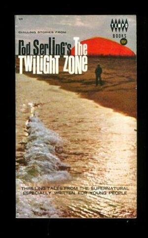 Chilling Stories from Rod Serling's The Twilight Zone by Walter B. Gibson, Walter B. Gibson, Rod Serling