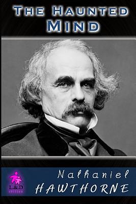 The Haunted Mind by Nathaniel Hawthorne