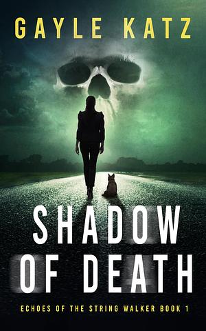 Shadow of Death: A Dark Suspense by Gayle Katz, Gayle Katz