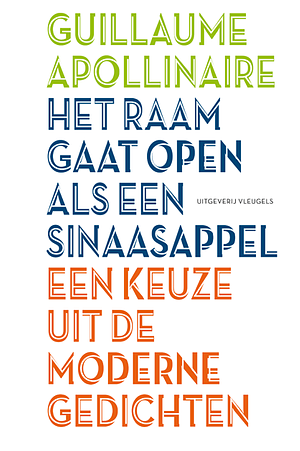 Het raam gaat open als een sinaasappel by Guillaume Apollinaire