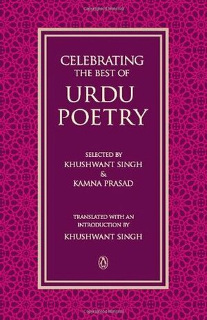 Celebrating the Best of Urdu Poetry by Kamna Prasad, Khushwant Singh