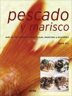Pescado y Marisco: Mas de 150 Recetas E Ideas Frescas, Modernas y Accesibles by Mark Hix