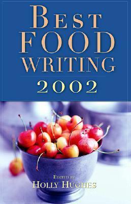 Best Food Writing 2002 by Holly Hughes