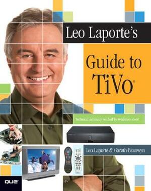 Leo Laporte's Guide to TiVo [With CDROM] by Gareth Branwyn, Leo Laporte