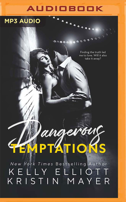 Dangerous Temptations by Kristin Mayer, Kelly Elliott