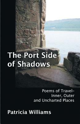 The Port Side of Shadows by Patricia Williams