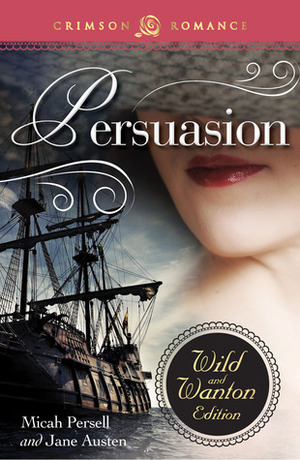 Persuasion: The Wild and Wanton Edition by Jane Austen, Micah Persell