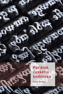 Počátek českého knihtisku by Kamil Boldan