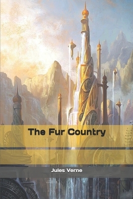 The Fur Country by Jules Verne