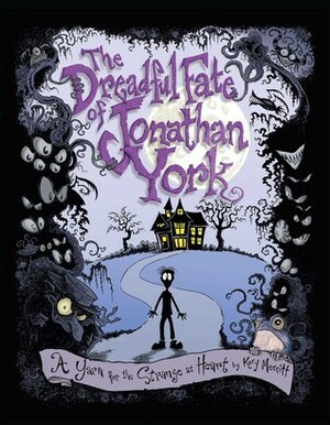 The Dreadful Fate of Jonathan York: A Yarn for the Strange at Heart by Kory Merritt