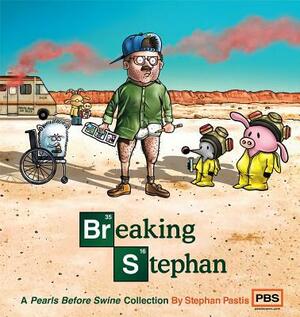 Breaking Stephan: A Pearls Before Swine Collection by Stephan Pastis