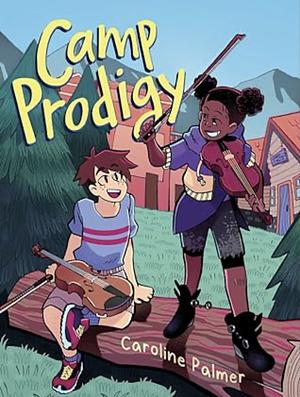 Camp Prodigy by Caroline Palmer