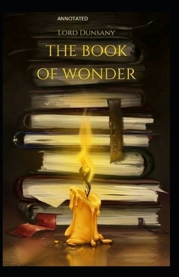 The Book of Wonder Annotated by Lord Dunsany