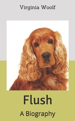 Flush: A Biography by Virginia Woolf