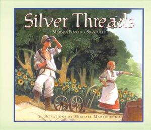 Silver Threads by Marsha Forchuk Skrypuch